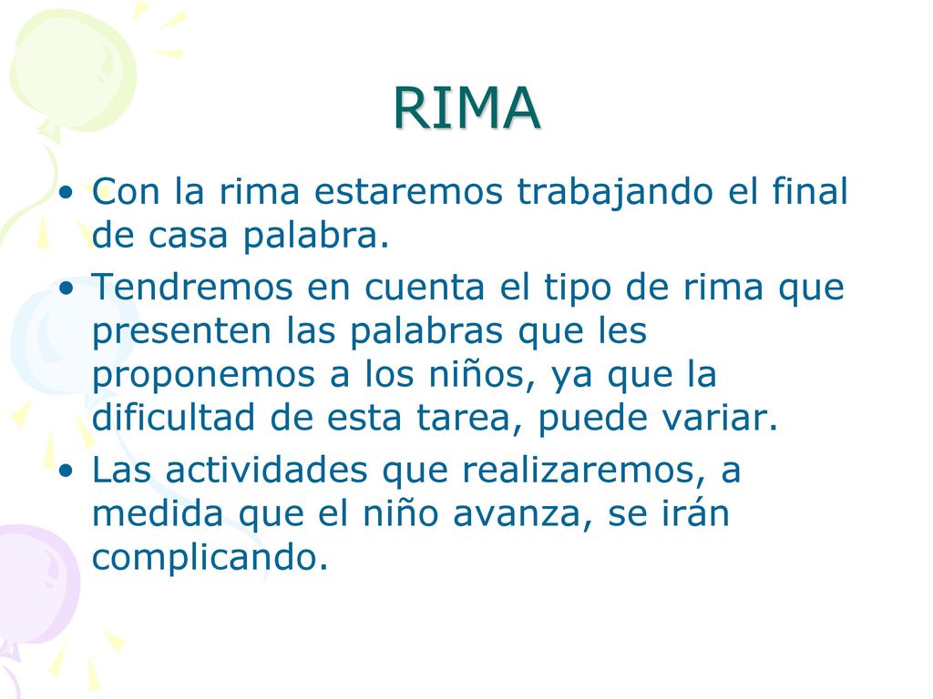 RIMA Con la rima estaremos trabajando el final de casa palabra.
