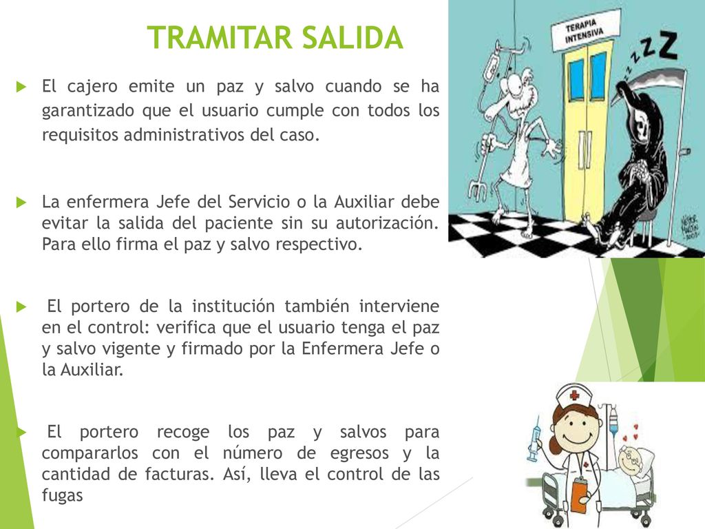 TRAMITAR SALIDA El cajero emite un paz y salvo cuando se ha garantizado que el usuario cumple con todos los requisitos administrativos del caso.