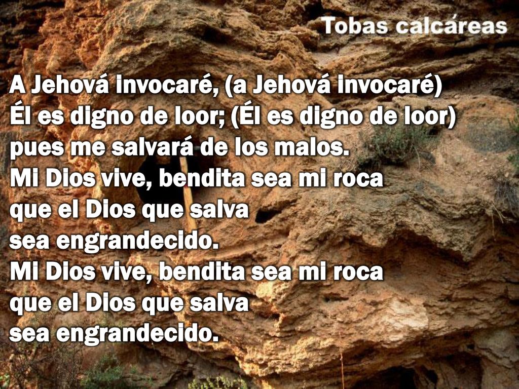 A Jehová invocaré, (a Jehová invocaré) Él es digno de loor; (Él es digno de loor) pues me salvará de los malos.