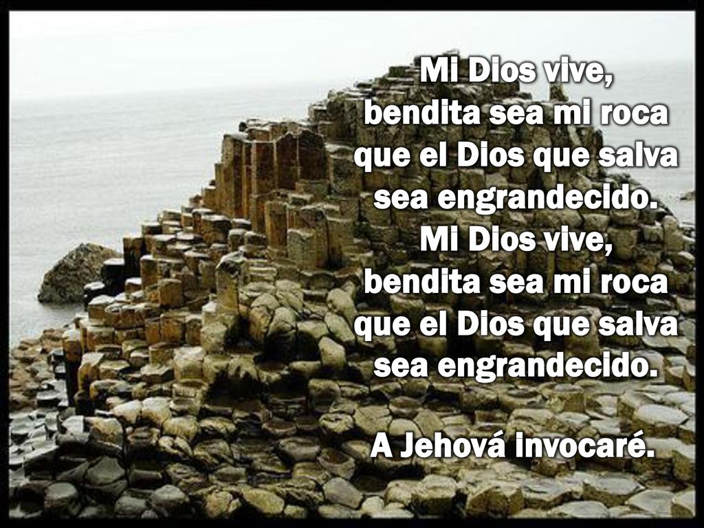 Mi Dios vive, bendita sea mi roca que el Dios que salva sea engrandecido. Mi Dios vive, bendita sea mi roca que el Dios que salva sea engrandecido.