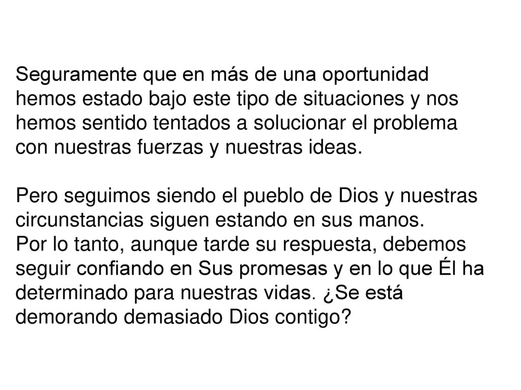 Seguramente que en más de una oportunidad hemos estado bajo este tipo de situaciones y nos hemos sentido tentados a solucionar el problema con nuestras fuerzas y nuestras ideas.