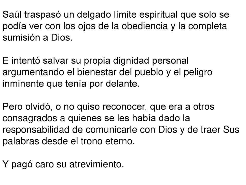 Saúl traspasó un delgado límite espiritual que solo se podía ver con los ojos de la obediencia y la completa sumisión a Dios.
