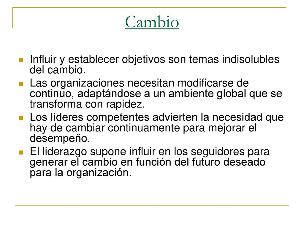 Cambio Influir y establecer objetivos son temas indisolubles del cambio.