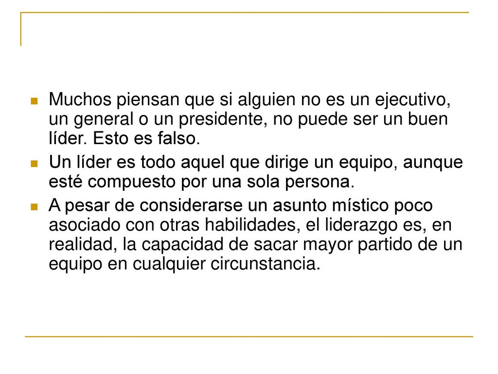 Muchos piensan que si alguien no es un ejecutivo, un general o un presidente, no puede ser un buen líder. Esto es falso.