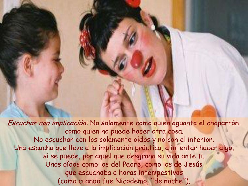 No escuchar con los solamente oídos y no con el interior.