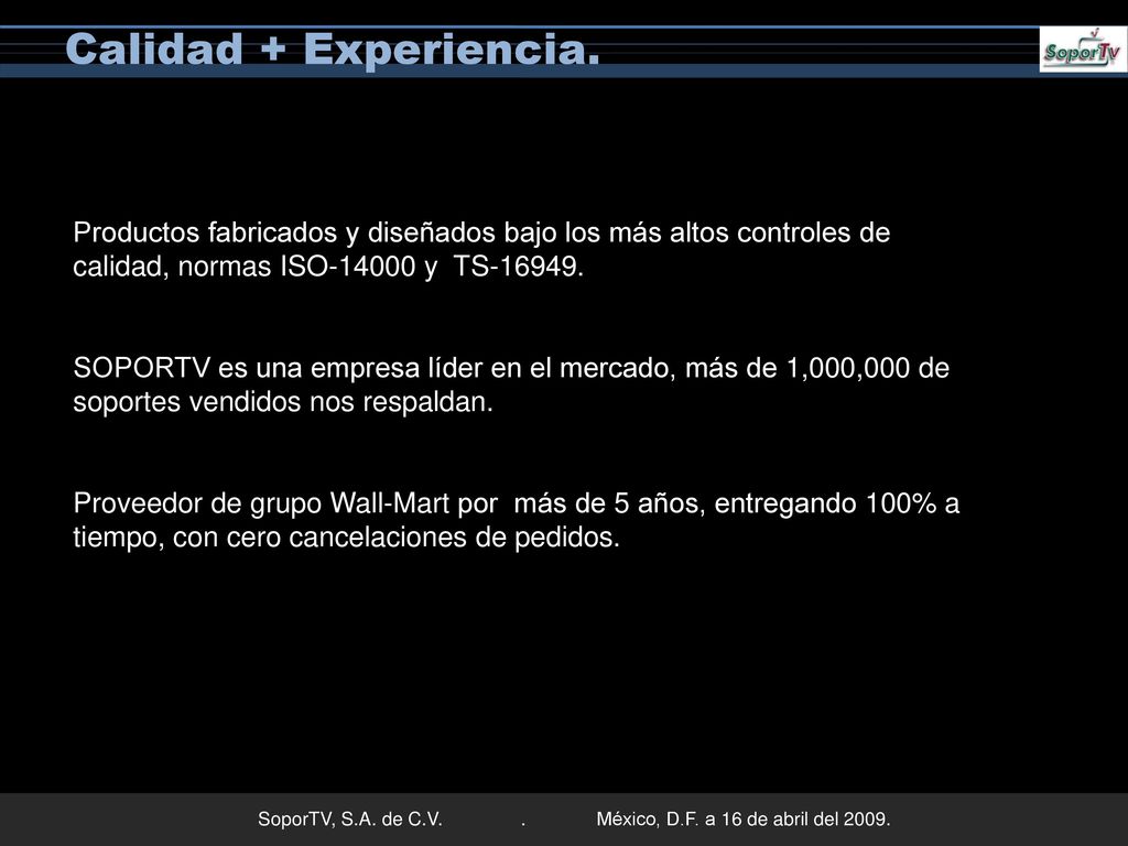 Calidad + Experiencia. Productos fabricados y diseñados bajo los más altos controles de calidad, normas ISO y TS