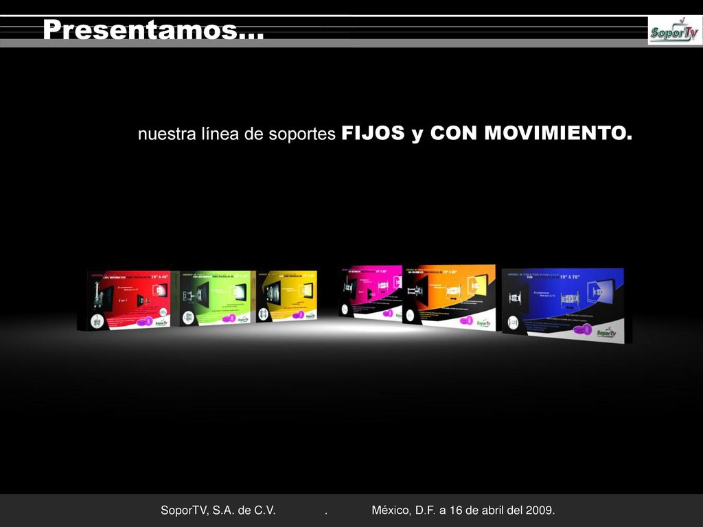 Presentamos… nuestra línea de soportes FIJOS y CON MOVIMIENTO.