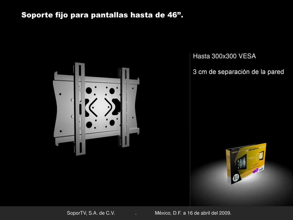 Soporte fijo para pantallas hasta de 46 .