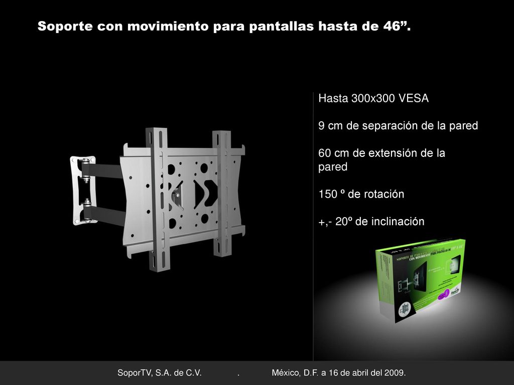 Soporte con movimiento para pantallas hasta de 46 .