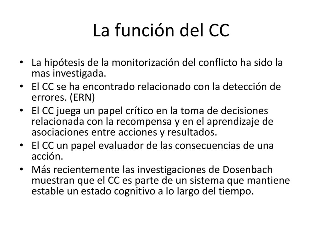 La función del CC La hipótesis de la monitorización del conflicto ha sido la mas investigada.