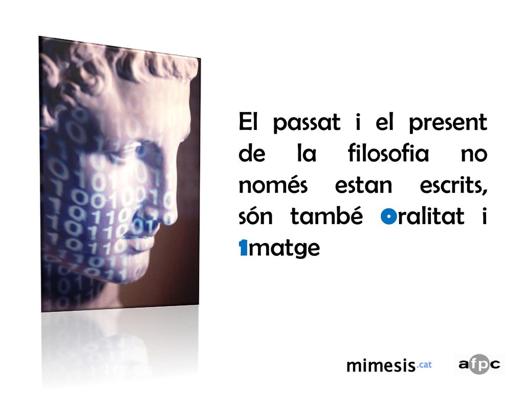 El passat i el present de la filosofia no només estan escrits, són també 0ralitat i 1matge