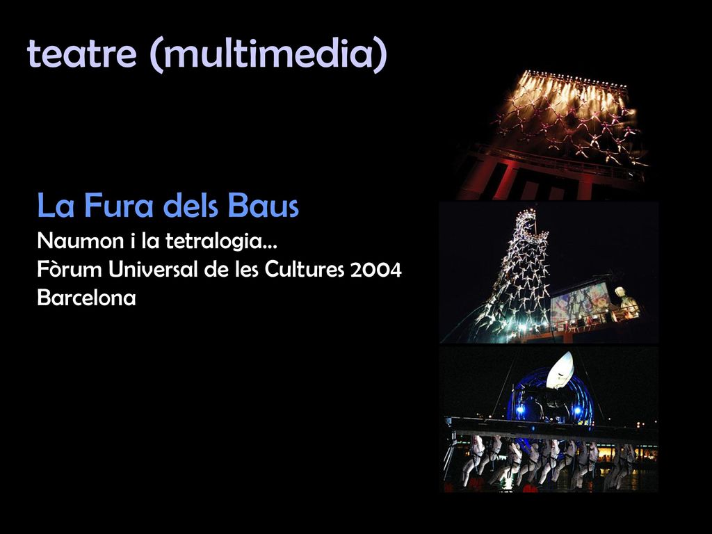 teatre (multimedia) La Fura dels Baus Naumon i la tetralogia...
