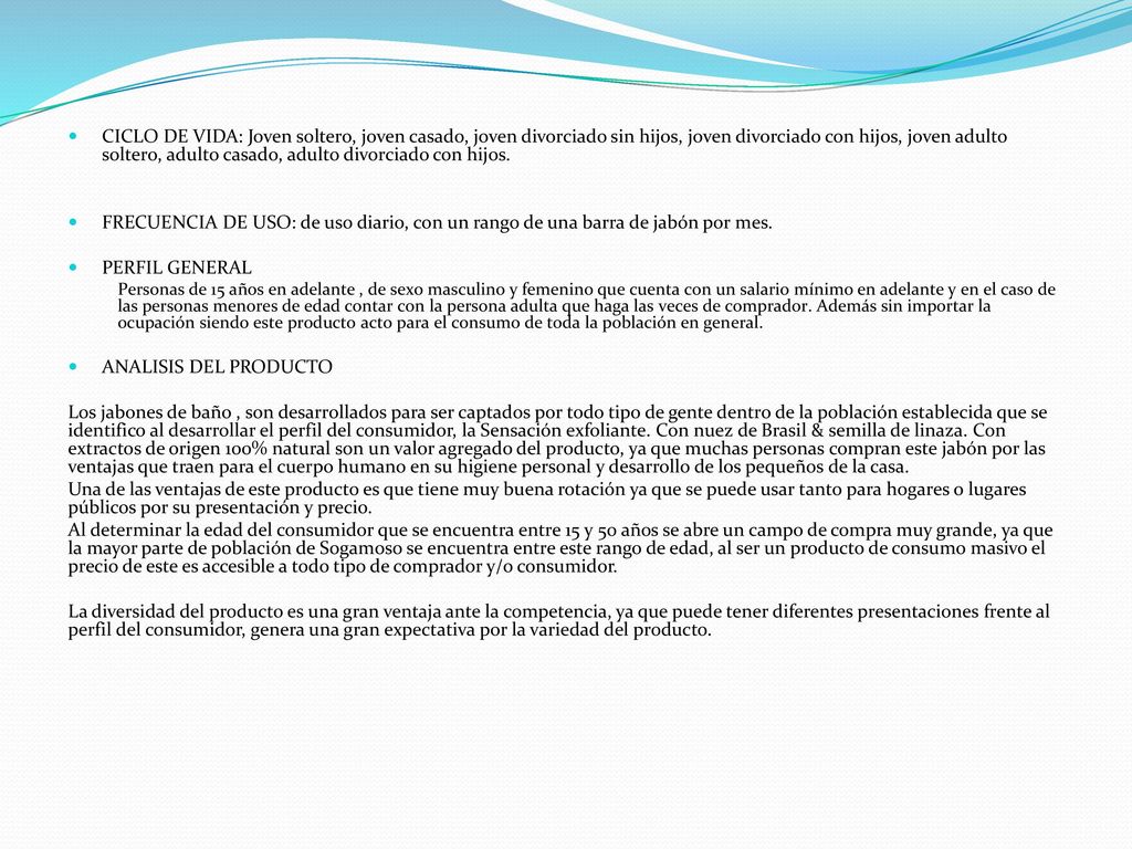 CICLO DE VIDA: Joven soltero, joven casado, joven divorciado sin hijos, joven divorciado con hijos, joven adulto soltero, adulto casado, adulto divorciado con hijos.