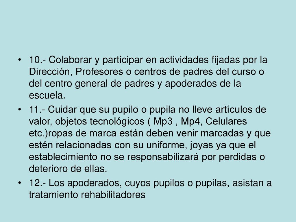 10.- Colaborar y participar en actividades fijadas por la Dirección, Profesores o centros de padres del curso o del centro general de padres y apoderados de la escuela.