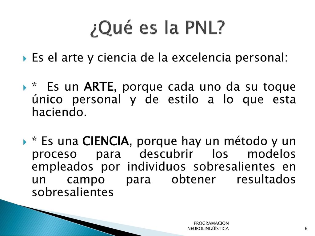 ¿Qué es la PNL Es el arte y ciencia de la excelencia personal: