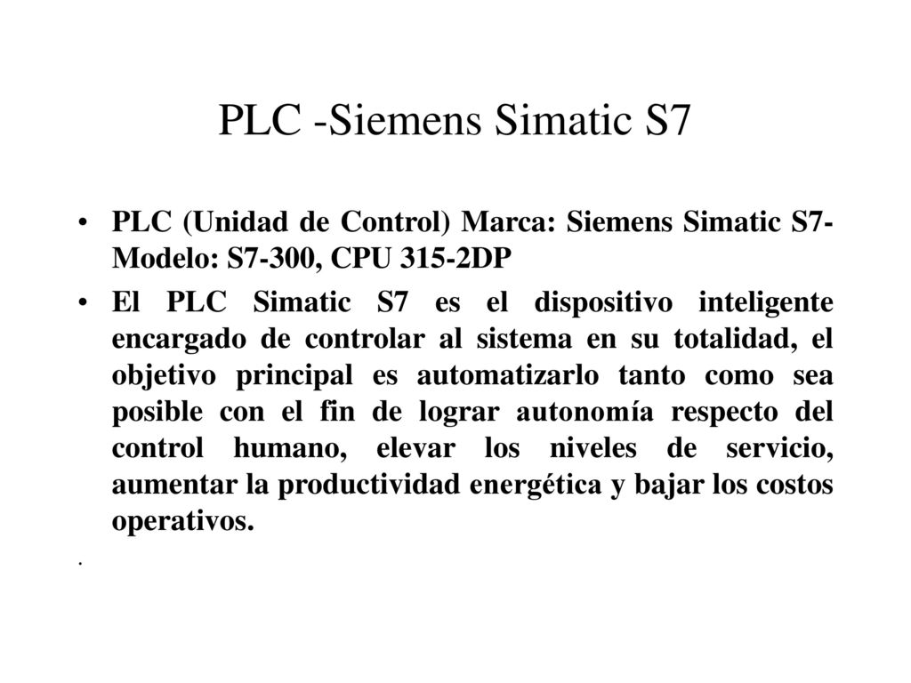 PLC -Siemens Simatic S7 PLC (Unidad de Control) Marca: Siemens Simatic S7-Modelo: S7-300, CPU 315-2DP.
