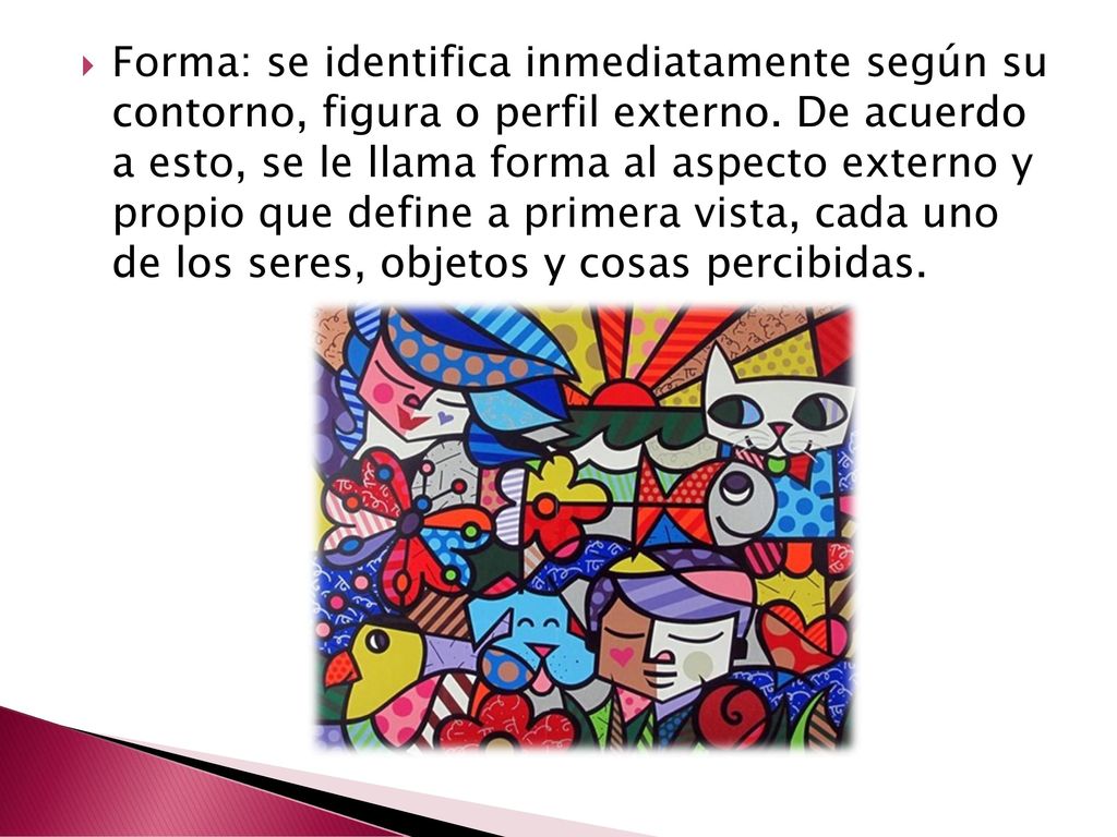 Forma: se identifica inmediatamente según su contorno, figura o perfil externo.