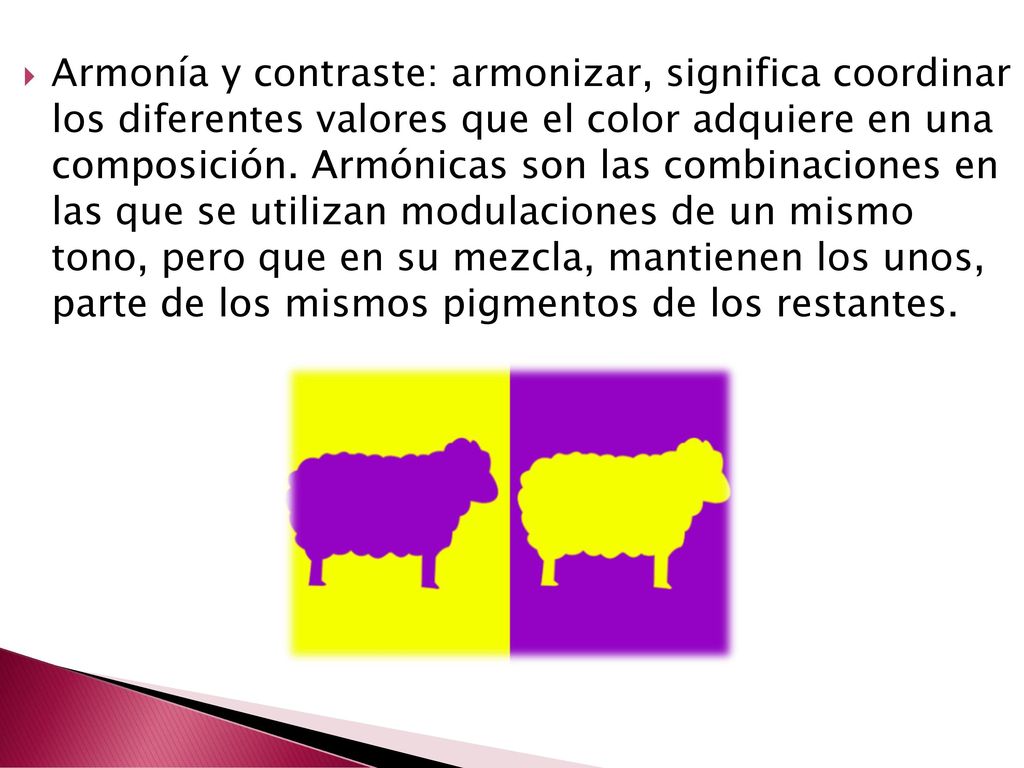 Armonía y contraste: armonizar, significa coordinar los diferentes valores que el color adquiere en una composición.