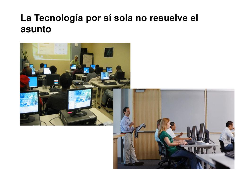 La Tecnología por sí sola no resuelve el asunto