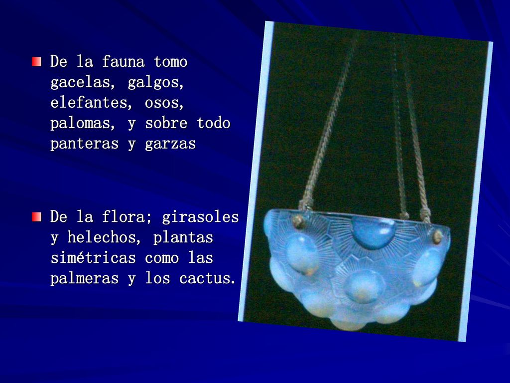 De la fauna tomo gacelas, galgos, elefantes, osos, palomas, y sobre todo panteras y garzas
