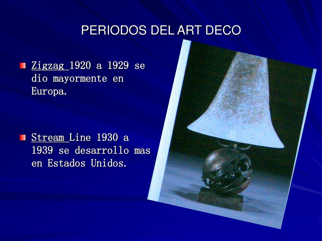 PERIODOS DEL ART DECO Zigzag 1920 a 1929 se dio mayormente en Europa.