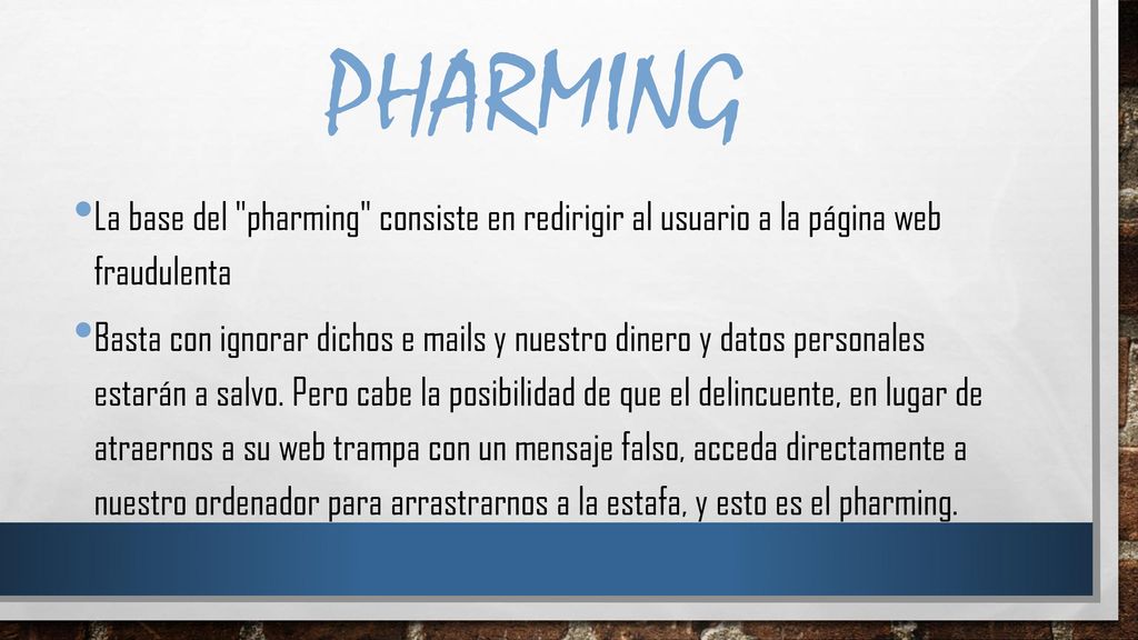 Pharming La base del pharming consiste en redirigir al usuario a la página web fraudulenta.