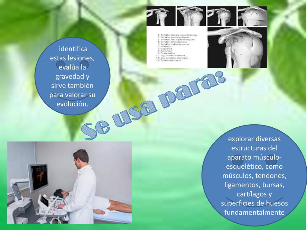 identifica estas lesiones, evalúa la gravedad y sirve también para valorar su evolución.