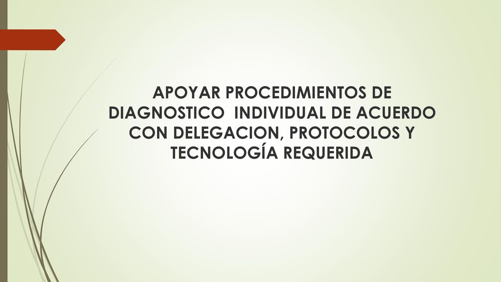 APOYAR PROCEDIMIENTOS DE DIAGNOSTICO INDIVIDUAL DE ACUERDO CON DELEGACION, PROTOCOLOS Y TECNOLOGÍA REQUERIDA