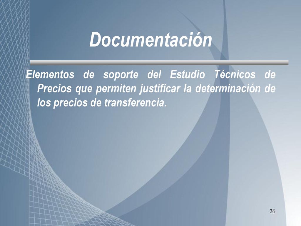 Documentación Elementos de soporte del Estudio Técnicos de Precios que permiten justificar la determinación de los precios de transferencia.