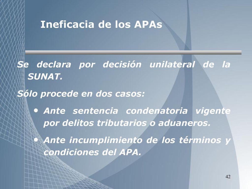 Ineficacia de los APAs Se declara por decisión unilateral de la SUNAT.