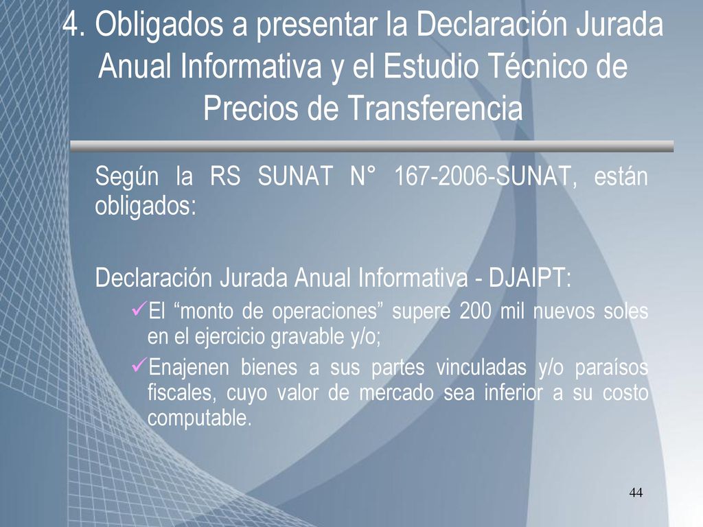 4. Obligados a presentar la Declaración Jurada Anual Informativa y el Estudio Técnico de Precios de Transferencia