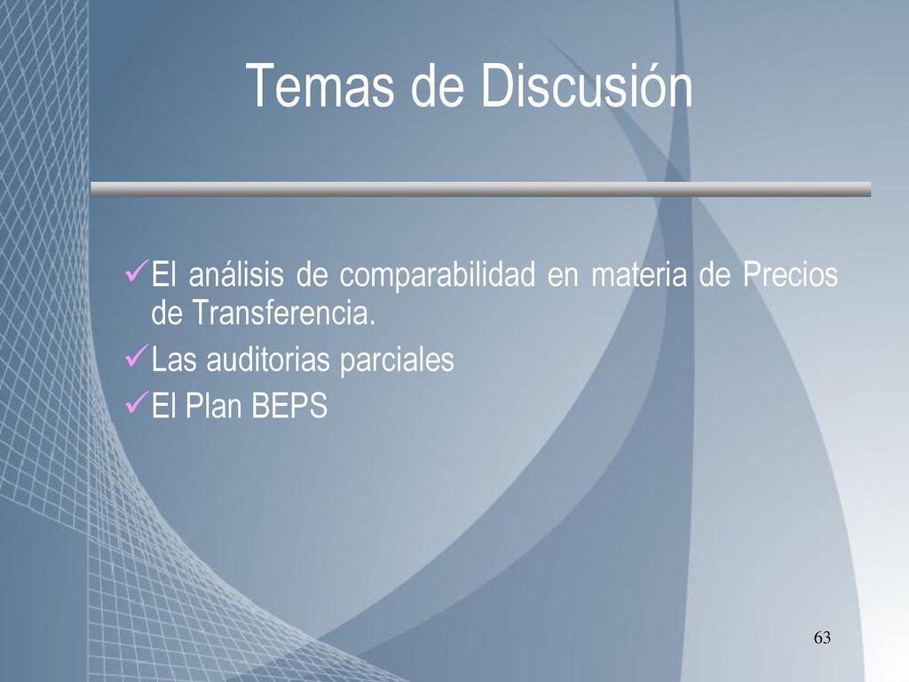Temas de Discusión El análisis de comparabilidad en materia de Precios de Transferencia. Las auditorias parciales.