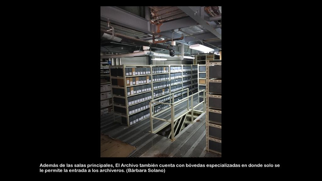 Además de las salas principales, El Archivo también cuenta con bóvedas especializadas en donde solo se le permite la entrada a los archiveros.