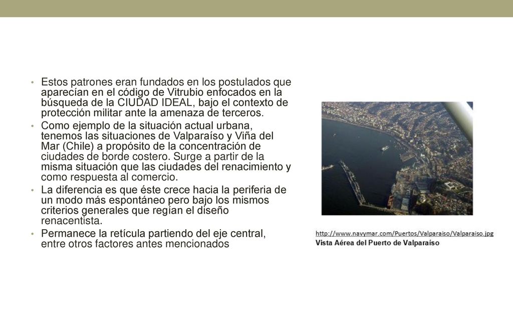 Estos patrones eran fundados en los postulados que aparecían en el código de Vitrubio enfocados en la búsqueda de la CIUDAD IDEAL, bajo el contexto de protección militar ante la amenaza de terceros.