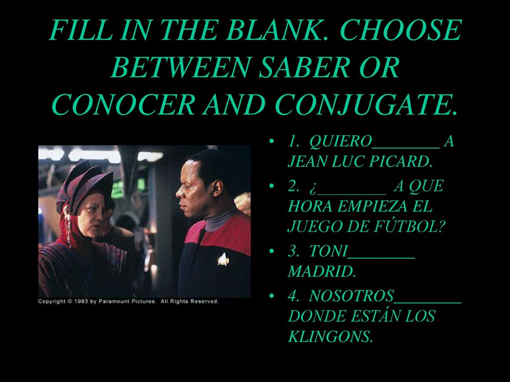 FILL IN THE BLANK. CHOOSE BETWEEN SABER OR CONOCER AND CONJUGATE.
