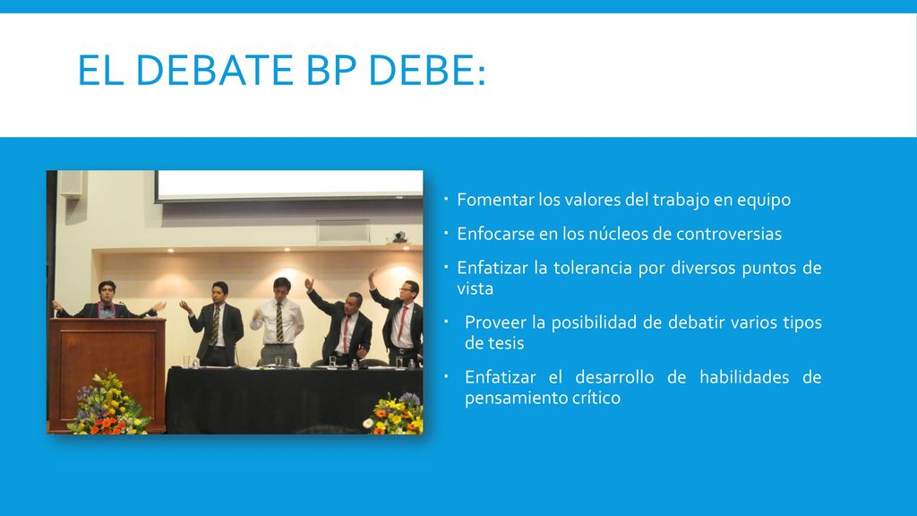El debate bp debe: Fomentar los valores del trabajo en equipo