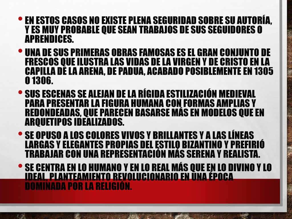En estos casos no existe plena seguridad sobre su autoría, y es muy probable que sean trabajos de sus seguidores o aprendices.