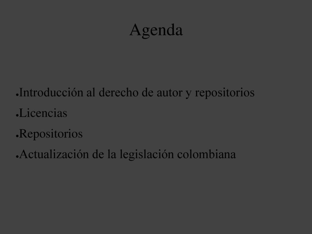 Agenda Introducción al derecho de autor y repositorios Licencias