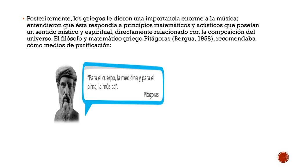 Posteriormente, los griegos le dieron una importancia enorme a la música; entendieron que ésta respondía a principios matemáticos y acústicos que poseían un sentido místico y espiritual, directamente relacionado con la composición del universo.