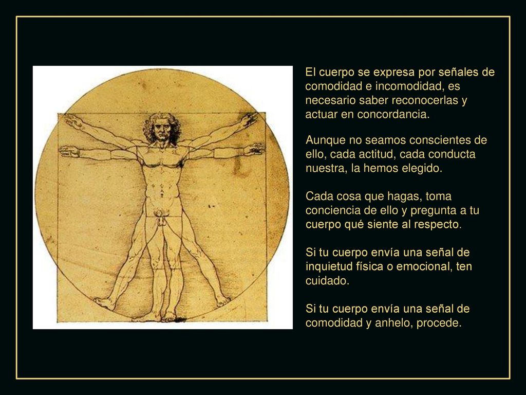El cuerpo se expresa por señales de comodidad e incomodidad, es necesario saber reconocerlas y actuar en concordancia.