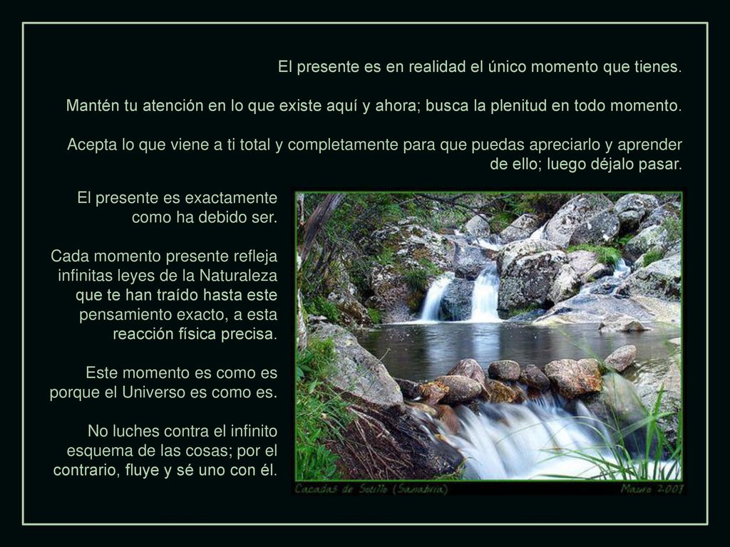 El presente es en realidad el único momento que tienes.
