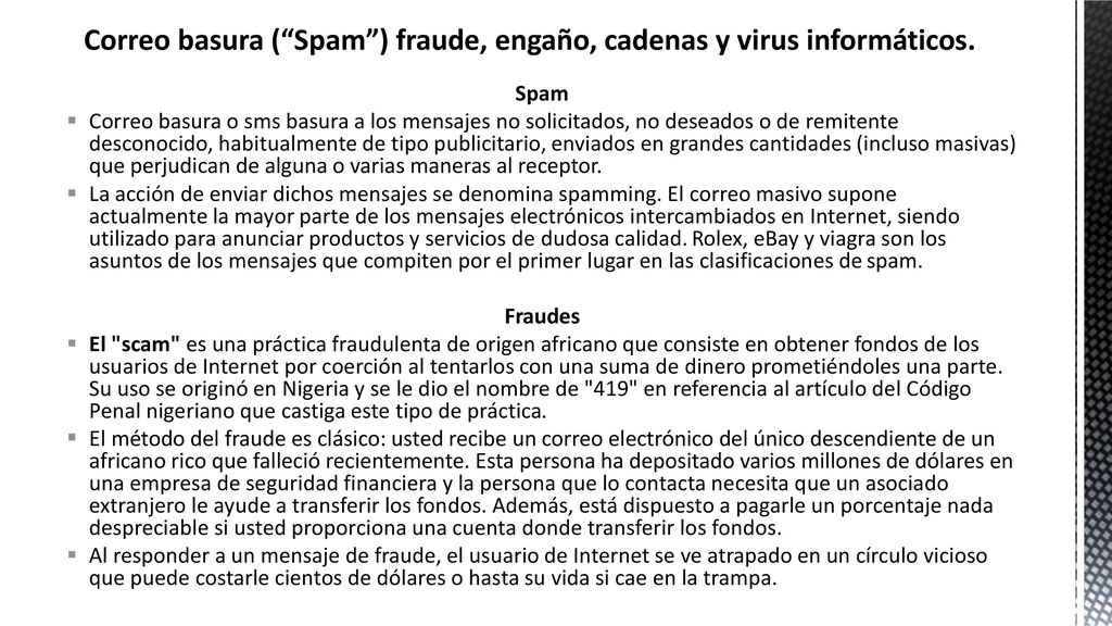 Correo basura ( Spam ) fraude, engaño, cadenas y virus informáticos.