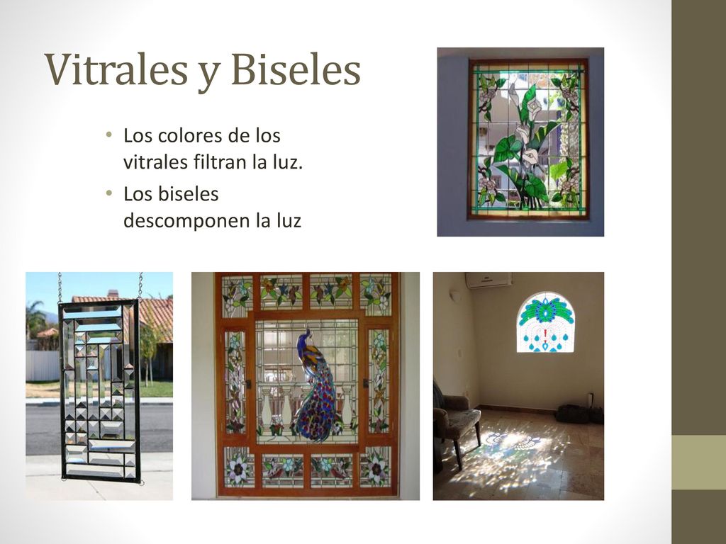 Vitrales y Biseles Los colores de los vitrales filtran la luz.