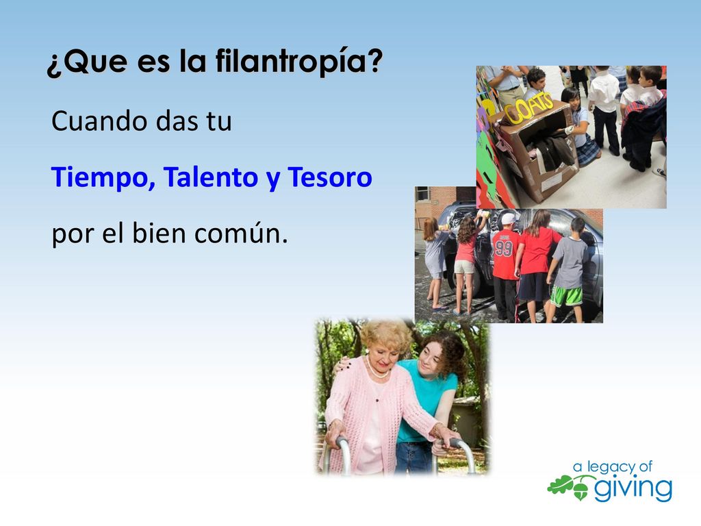 Tiempo, Talento y Tesoro por el bien común.