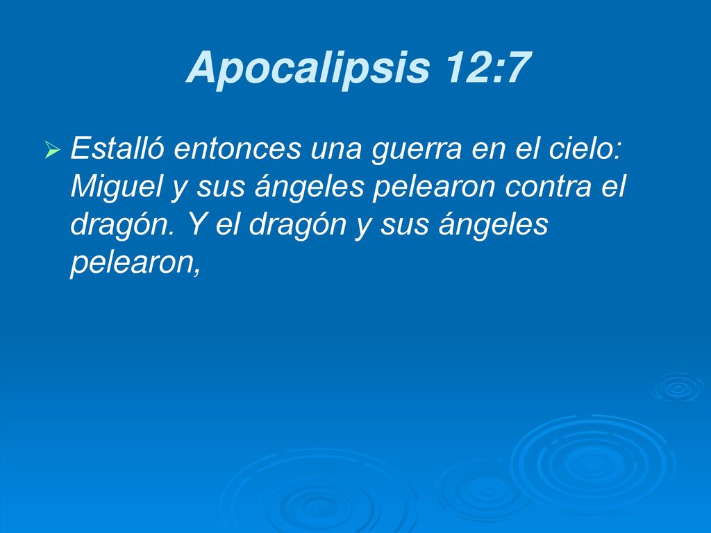 Apocalipsis 12:7 Estalló entonces una guerra en el cielo: Miguel y sus ángeles pelearon contra el dragón.