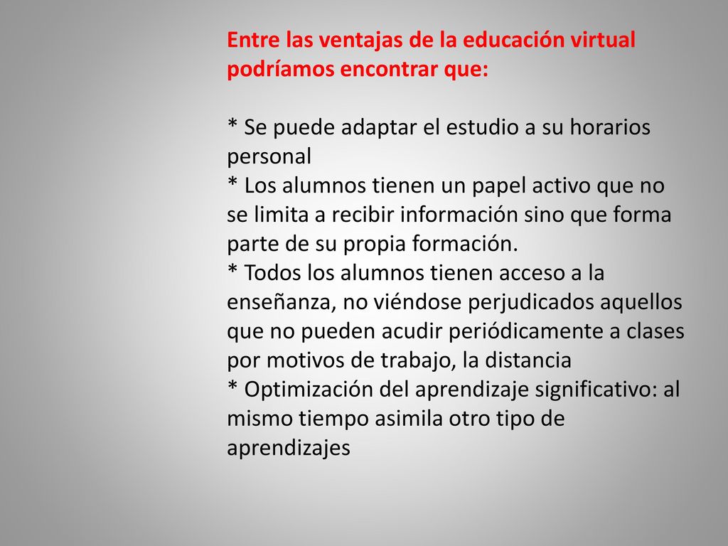 Entre las ventajas de la educación virtual podríamos encontrar que: