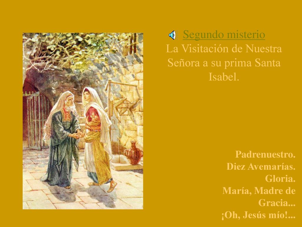 La Visitación de Nuestra Señora a su prima Santa Isabel.