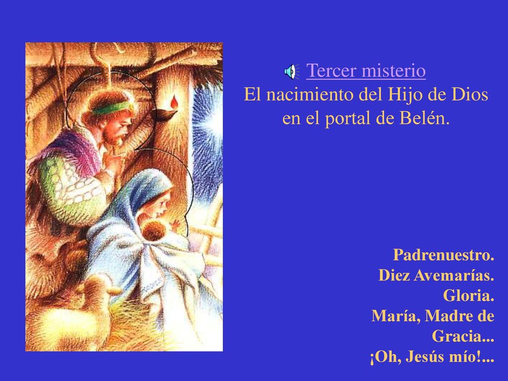 El nacimiento del Hijo de Dios en el portal de Belén.