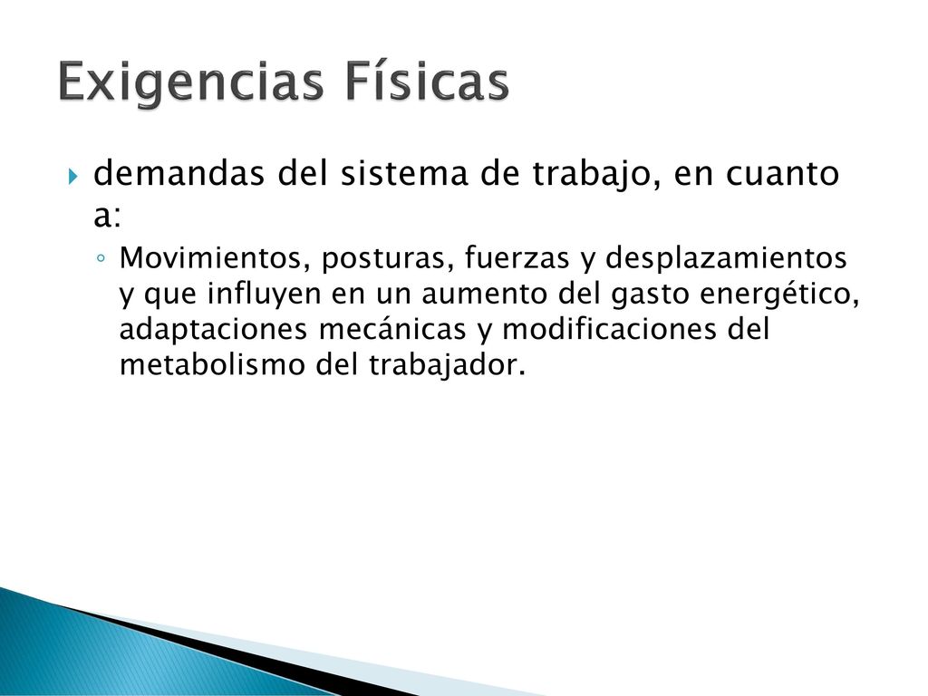 Exigencias Físicas demandas del sistema de trabajo, en cuanto a: