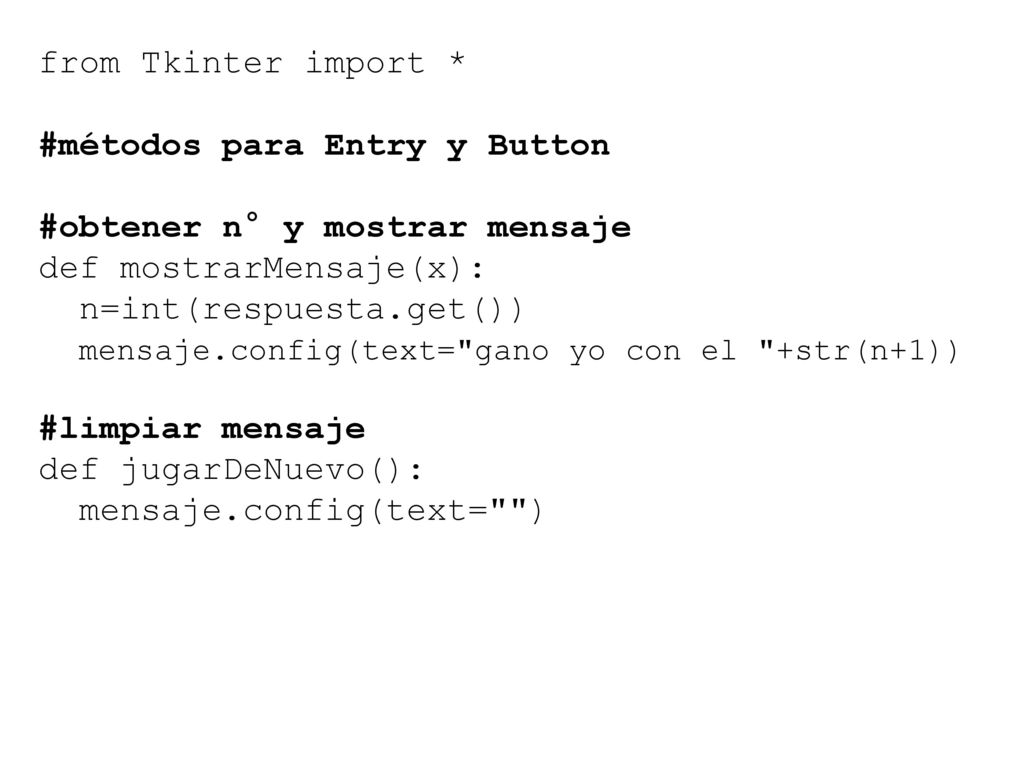 from Tkinter import * #métodos para Entry y Button. #obtener n° y mostrar mensaje. def mostrarMensaje(x):